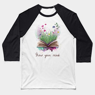 Grow your mind book and flowers Baseball T-Shirt